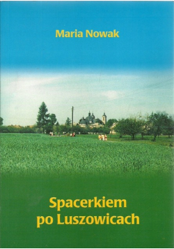 Spacerkiem po Luszowicach