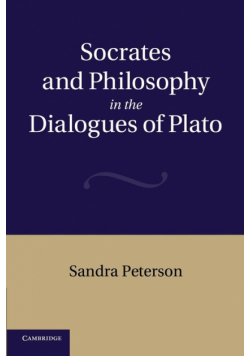 Socrates and Philosophy in the Dialogues of Plato