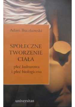 Społeczne tworzenie ciała Płeć kulturowa i pleć biologiczna