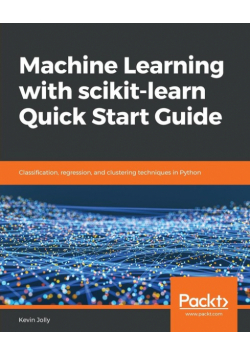 Machine Learning with scikit-learn Quick Start Guide