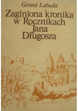 Zaginiona kronika w Rocznikach Jana Długosza