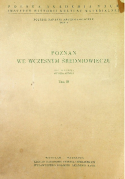 Poznań we wczesnym średniowieczu tom III