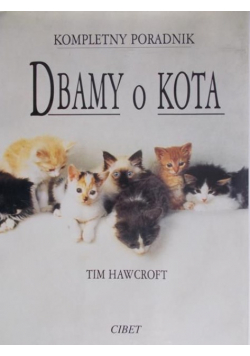 Hawcroft Tim - Kompletny poradnik: Dbamy o kota