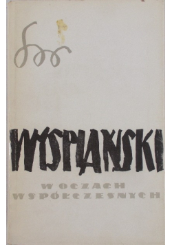 Wyspiański w oczach współczesnych tom 1