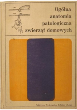 Ogólna anatomia patologiczna zwierząt domowych