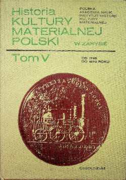 Historia kultury materialnej Polski Tom V od 1795 do 1870 roku