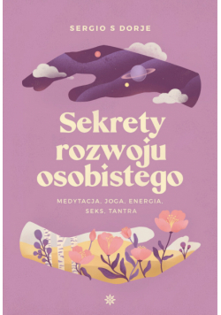 Sekrety rozwoju osobistego. Medytacja, joga, energia, seks, tantra