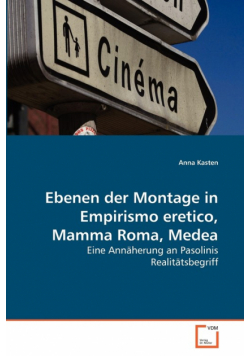 Ebenen der Montage in Empirismo eretico, Mamma Roma, Medea