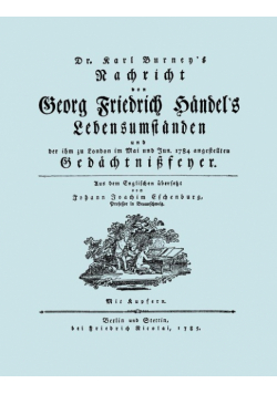 Nachricht von Georg Friedrich Händel's Lebensumständen. (Faksimile 1784. Facsimile Handel Lebensumstanden.)