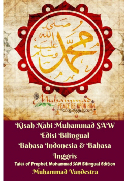 Kisah Nabi Muhammad SAW Edisi Bilingual Bahasa Indonesia and Bahasa Inggris (Tales of Prophet Muhammad SAW Bilingual)