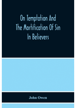 On Temptation And The Mortification Of Sin In Believers