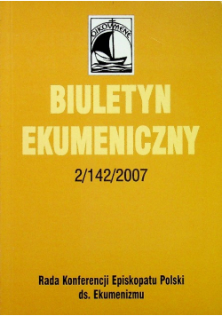 Biuletyn ekumeniczny 2 / 142 / 2007 Rok XX