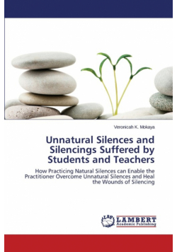 Unnatural Silences and Silencings Suffered by Students and Teachers