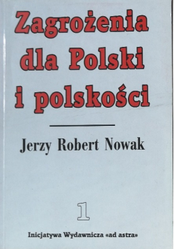 Zagrożenia dla Polski i polskości , Tom I