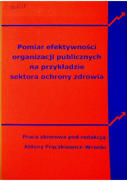 Pomiar efektywności organizacji publicznych na przykładzie sektora ochrony zdrowia