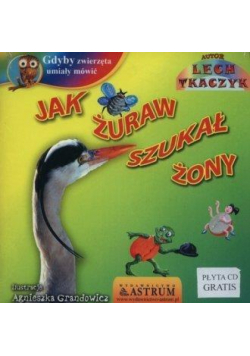 Jak żuraw szukał żony +CD