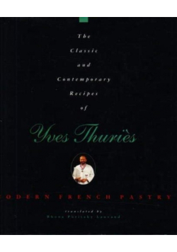 The Classic and Contemporary Recipes of Yves Thuries