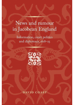 News and rumour in Jacobean England