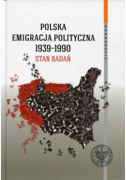 Polska emigracja polityczna 1939 - 1990 Stan badań