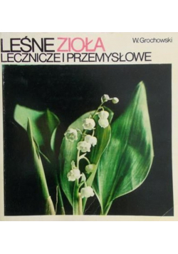 Leśne zioła lecznicze i przemysłowe