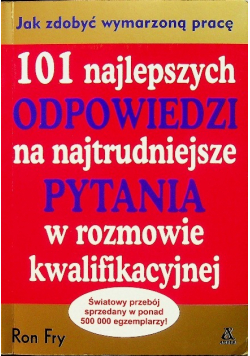 101 najlepszych odpowiedzi na najtrudniejsze pytania w rozmowie kwalifikacyjnej