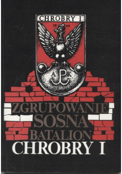 Zgrupowanie Sosna Batalion Chrobry I
