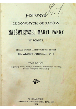 Historye cudownych obrazów Najświętszej Maryi Panny w Polsce Tom 2 1904 r.