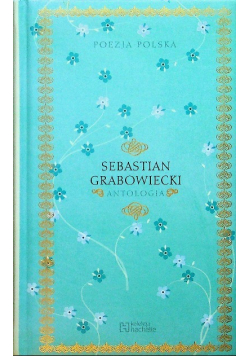 Poezja Polska Sebastian Grabowiecki Antologia