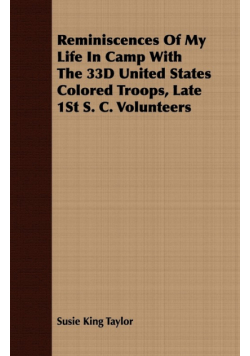 Reminiscences Of My Life In Camp With The 33D United States Colored Troops, Late 1St S. C. Volunteers