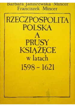 Rzeczpospolita Polska a Prusy Książęce w latach 1598 1621