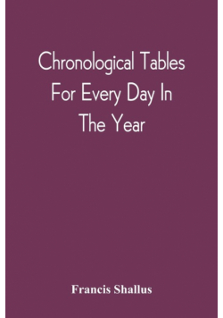 Chronological Tables; For Every Day In The Year